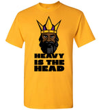 Heavy is The Head Tee